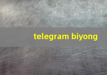 telegram biyong